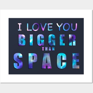 I Love You Bigger Than Space! Posters and Art